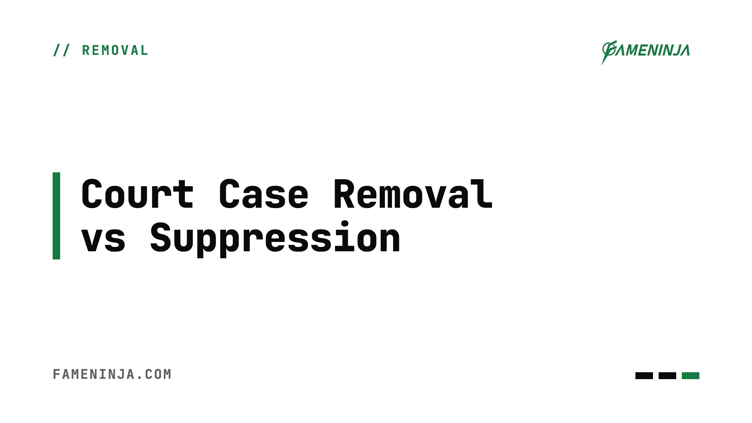Court Case Removal vs Court Case Suppression: Which Option Works Better? - FameNinja